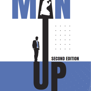 Man Up 2nd Edition: Overcoming Challenges and Thriving as a Modern Man