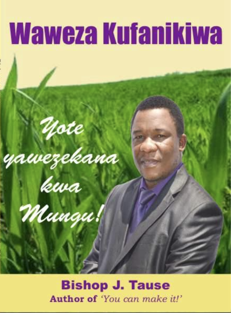 Waweza Kufanikiwa: Yote yawezekana Kwa Mungu!